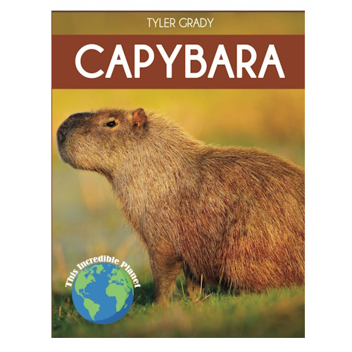 Capybara: Fascinating Animal Facts for Kids (This Incredible Planet) 
